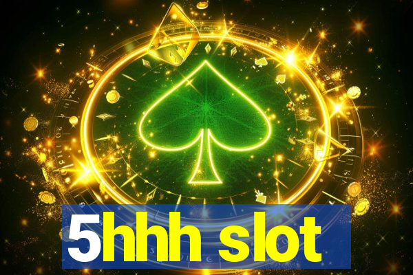 5hhh slot